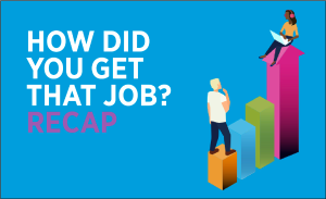 The 'How Did You Get That Job?' podcast from Hays Technology: Series 1 recap (Part 2)